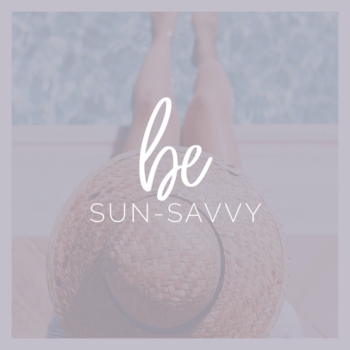 be sun-savvy this summer